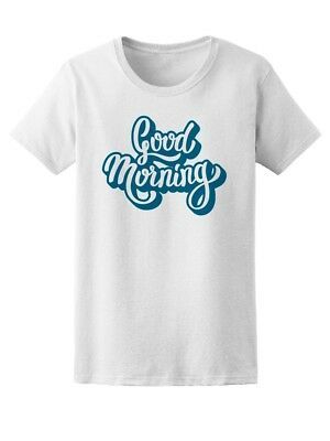    Good Morning Motivation Quote Women&#039;s Tee -Image by Shutterstock